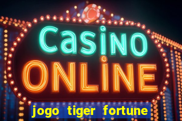 jogo tiger fortune paga mesmo